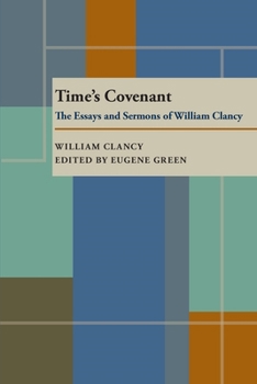 Hardcover Time’s Covenant: The Essays and Sermons of William Clancy Book