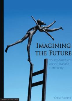 Paperback Imagining the Future: Young Australians on sex, love and community Book