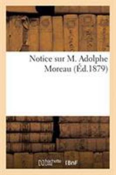 Notice sur M. Adolphe Moreau