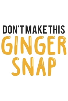 Paperback Don't make this Ginger snap: Fun Redhair I Redhead I Ginger Book