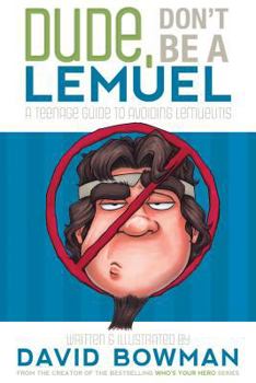 Paperback Dude, Don't Be a Lemuel: A Teenage Guide to Avoiding Lemuelitis Book