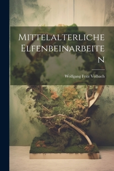 Paperback Mittelalterliche Elfenbeinarbeiten [German] Book