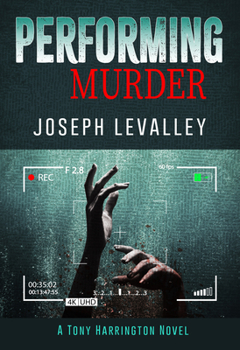 Performing Murder - Book #4 of the Tony Harrington