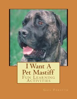 Paperback I Want A Pet Mastiff: Fun Learning Activities Book