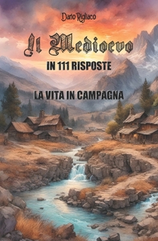 Paperback Il Medioevo in 111 risposte vol.1: la vita in campagna [Italian] Book