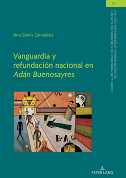 Hardcover Vanguardia y refundación nacional en "Adán Buenosayres" [Spanish] Book