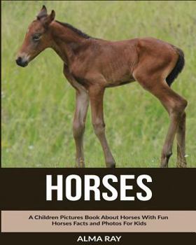 Paperback Horses: A Children Pictures Book About Horses With Fun Horses Facts and Photos For Kids Book