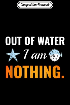 Paperback Composition Notebook: Out of water.. nothing Hawaii Surfing Pufferfish & Starfish Journal/Notebook Blank Lined Ruled 6x9 100 Pages Book