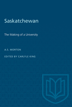 Paperback Saskatchewan: The Making of a University Book