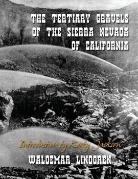 Paperback The Tertiary Gravels of the Sierra Nevada of California Book