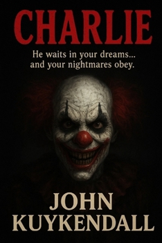 Charlie: He waits in your dreams, and your nightmares obey