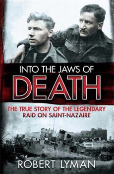Paperback Into the Jaws of Death: The True Story of the Legendary Raid on Saint-Nazaire Book