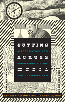 Paperback Cutting Across Media: Appropriation Art, Interventionist Collage, and Copyright Law Book