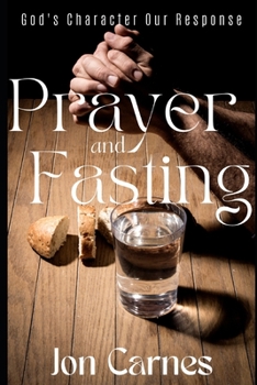 Paperback God's Character - Our Response: A Prayer and Fasting Devotional Book
