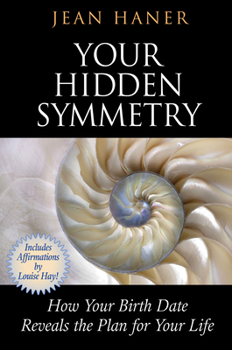 Paperback Your Hidden Symmetry: How Your Birth Date Reveals the Plan for Your Life Book