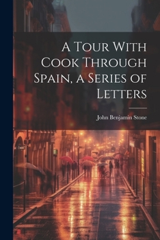 Paperback A Tour With Cook Through Spain, a Series of Letters Book