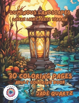 Paperback Luminous Landscapes Where Light Meets Terrain: 30 Coloring Pages Adult Coloring Book