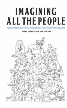 Hardcover Imagining All the People: Poetry Inspired by the Characters in the Lyrics of the Beatles Book