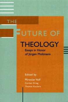 Paperback The Future of Theology: Essays in Honor of Jurgen Moltmann Book