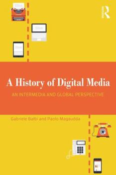 Paperback A History of Digital Media: An Intermedia and Global Perspective Book