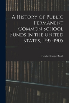 Paperback A History of Public Permanent Common School Funds in the United States, 1795-1905 Book