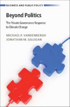 Beyond Politics: The Private Governance Response to Climate Change - Book  of the Business and Public Policy