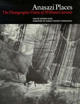 Hardcover Anasazi Places: The Photographic Vision of William Current Book