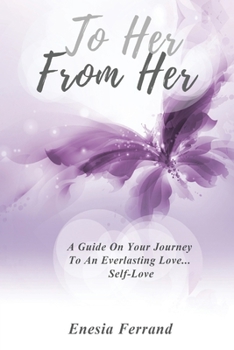 Paperback To Her From Her: A Guide On Your Journey To An Everlasting Love... Self-Love Book