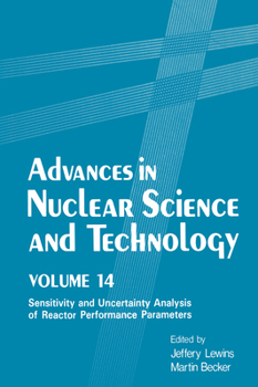 Hardcover Advances in Nuclear Science and Technology: Volume 14 Sensitivity and Uncertainty Analysis of Reactor Performance Parameters Book