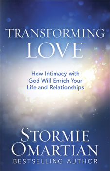 Paperback Transforming Love: How Intimacy with God Will Enrich Your Life and Relationships Book