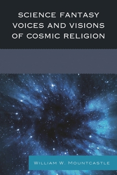 Science Fantasy Voices and Visions of Cosmic Religion