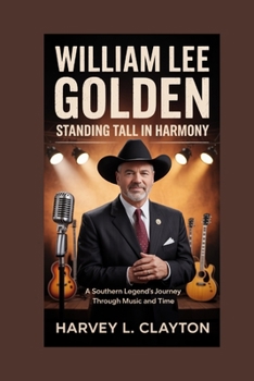 William Lee Golden: Standing Tall in Harmony: A Southern Legend’s Journey Through Music and Time