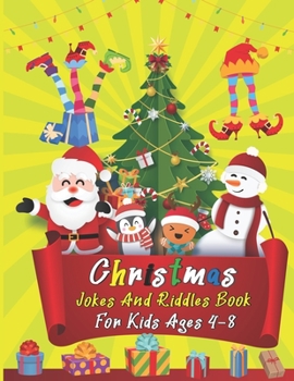 Paperback Christmas Jokes And Riddles Book For Kids Ages 4-8: Enjoy Silly and Funny Holiday Themed Activity Questions Perfect for Kids, Friends and Family Parti Book