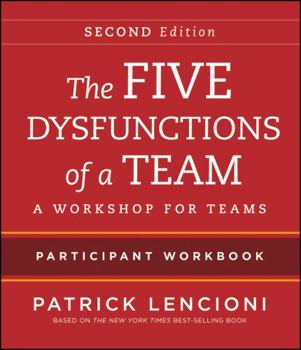 Paperback The Five Dysfunctions of a Team Participant Workbook: A Workshop for Teams Book