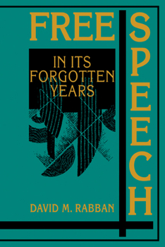 Paperback Free Speech in Its Forgotten Years, 1870-1920 Book