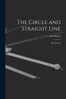 Paperback The Circle and Straight Line [microform]: Part Second Book