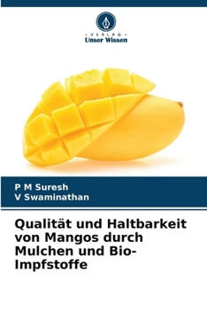 Paperback Qualität und Haltbarkeit von Mangos durch Mulchen und Bio-Impfstoffe [German] Book