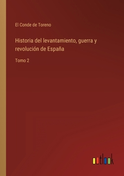 Paperback Historia del levantamiento, guerra y revolución de España: Tomo 2 [Spanish] Book