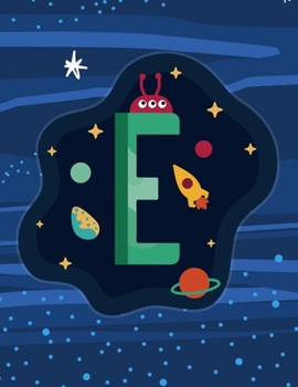 Paperback E: Monogram Initial E Notebook for boys 8.5 x 11 - 100 pages, wide rule Space, Galaxy, Astronaut, Aliens Book