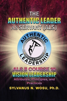 Paperback The Authentic Leader As Servant II Course 10: Vision Leadership Book