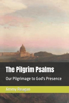 Paperback The Pilgrim Psalms: Our Pilgrimage to God's Presence Book