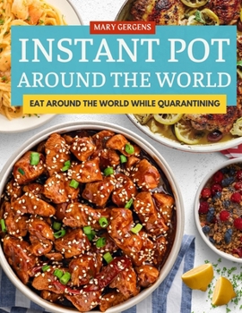 Paperback Instant Pot Around The World: Eat Around The World While Quarantining Book