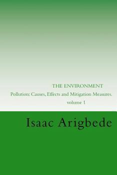 Paperback THE ENVIRONMENT. Volume 1: Pollution: Causes, Effects and Mitigation Measures. Book