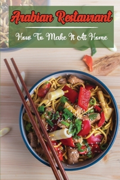 Paperback Arabian Restaurant: How To Make It At Home: Authentic Arabian Recipes Book