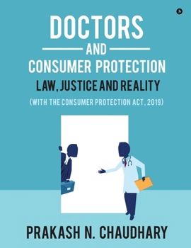 Paperback Doctors and Consumer Protection: Law, Justice and Reality: (With The Consumer Protection Act, 2019) Book
