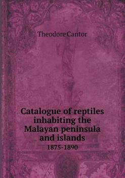 Paperback Catalogue of reptiles inhabiting the Malayan peninsula and islands 1875-1890 Book