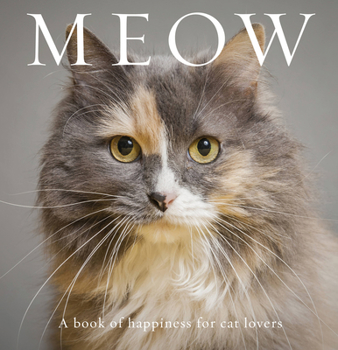 Hardcover Meow: A Book of Happiness for Cat Lovers Book
