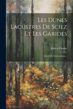 Paperback Les Dunes Lacustres De Sciez Et Les Garides: Étude De Géobotanique... [French] Book