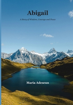 Abigail: A Story of Wisdom, Courage and Peace (Biblical Portraits)