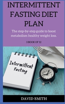 Hardcover Intermittent Fasting Diet Plan: The step-by-step guide to boost metabolism healthy weight loss. Book